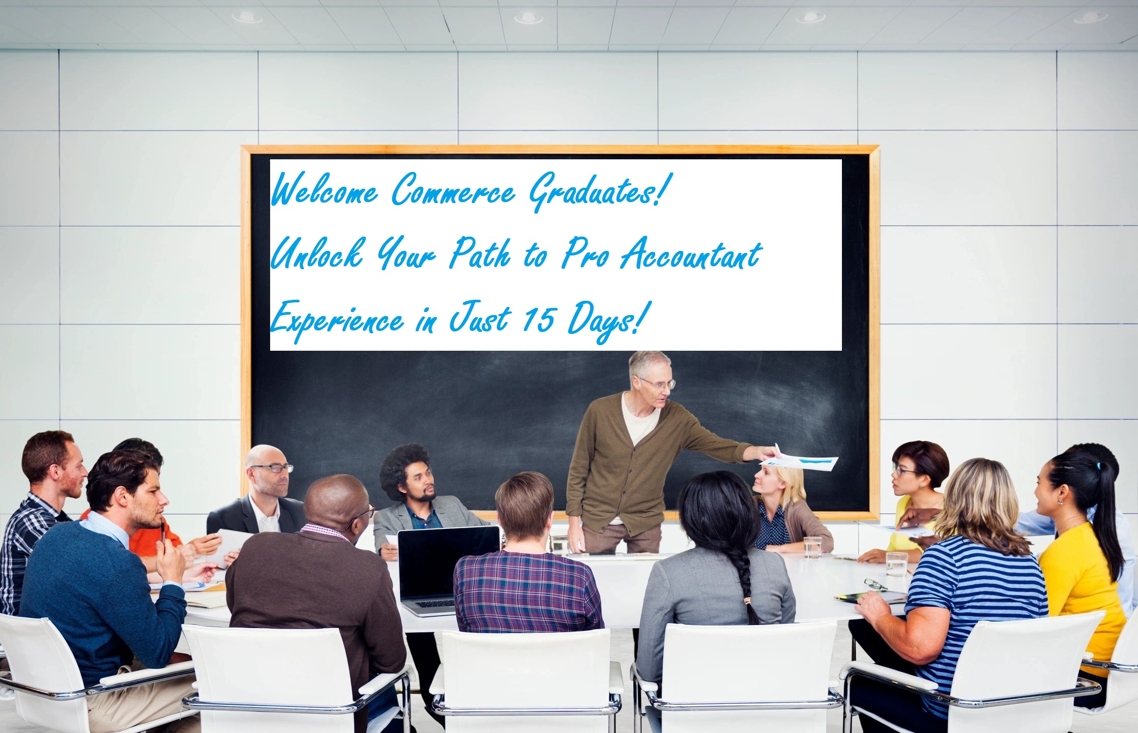 Welcome Commerce Graduates! Unlock Your Path to Pro Accountant Experience in Just 15 Days!